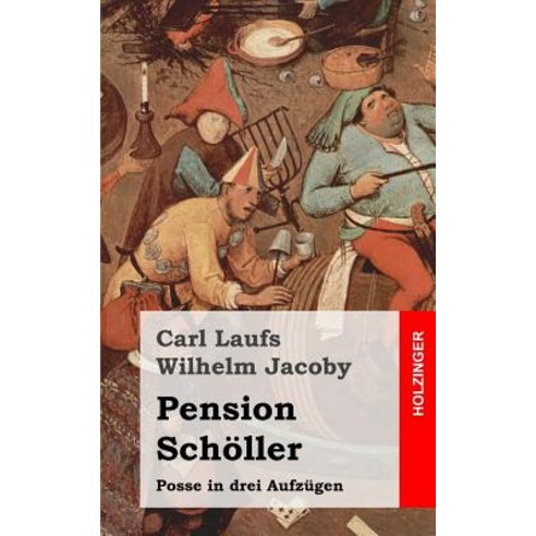 Pension Scholler: Posse in Drei Aufzugen Paperback, Createspace Independent Publishing Platform