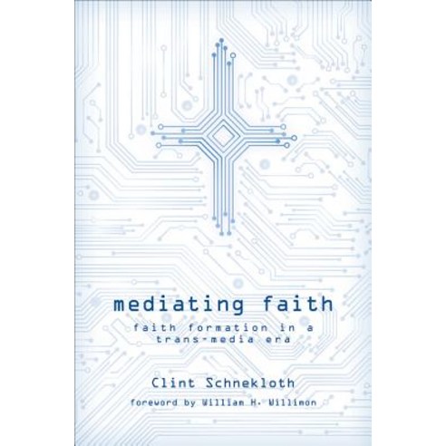 Mediating Faith: Faith Formation in a Trans-Media Era Paperback, Fortress Press