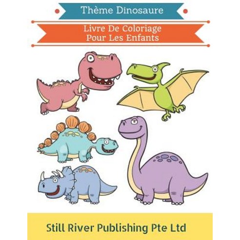 Theme Dinosaure: Livre de Coloriage Pour Les Enfants Paperback, Createspace Independent Publishing Platform