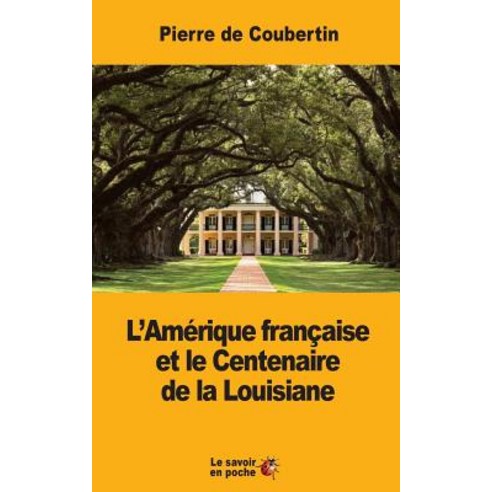 L''Amerique Francaise Et Le Centenaire de la Louisiane Paperback, Createspace Independent Publishing Platform