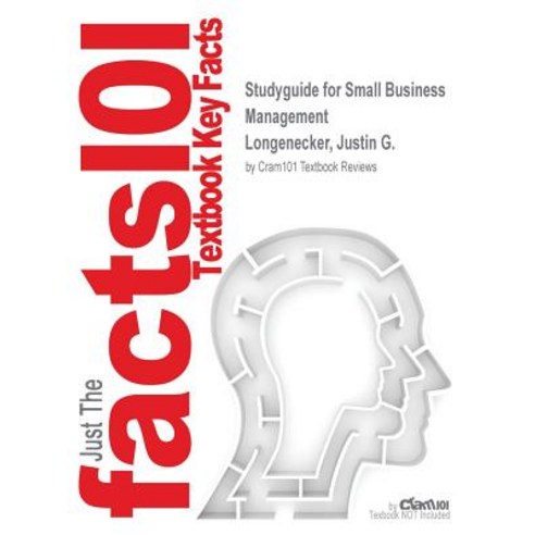 Studyguide for Small Business Management by Longenecker Justin G. ISBN 9781133947752 Paperback, Cram101