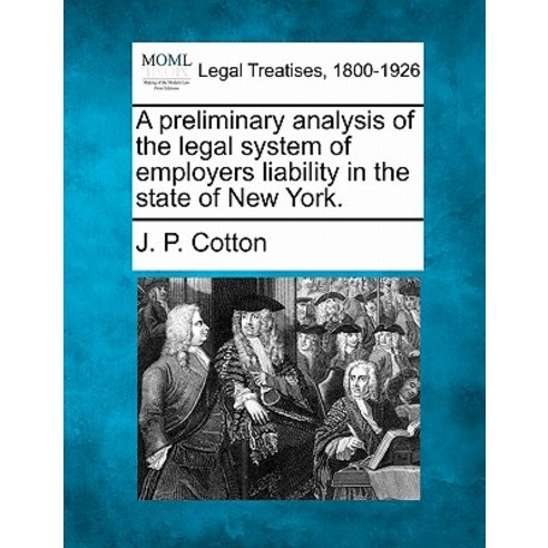 A Preliminary Analysis of the Legal System of Employers Liability in the State of New York. Paperback, Gale Ecco, Making of Modern Law