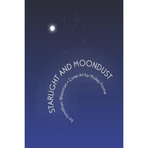 Starlight and Moondust: Revised Edition Paperback, Createspace Independent Publishing Platform