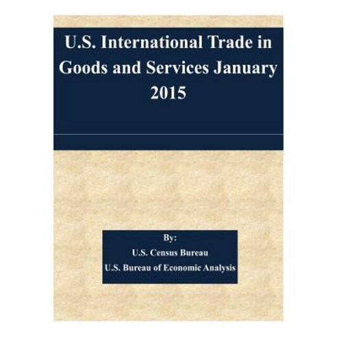 U.S. International Trade in Goods and Services January 2015 Paperback ...