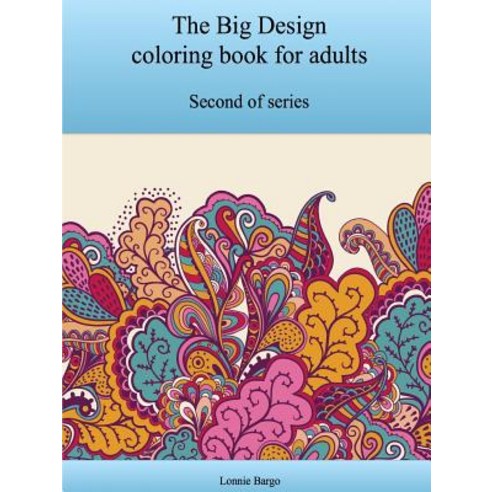 The Second Big Design Coloring Book for Adults Paperback, Lulu.com