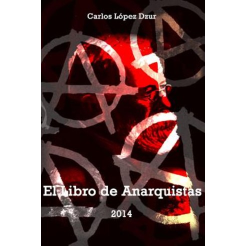 El Libro de Anarquistas / Version Revisada: Serie / Anarquistas / 2 Paperback, Createspace Independent Publishing Platform