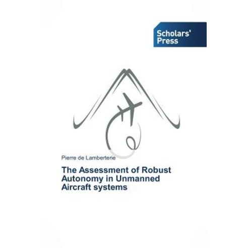 The Assessment of Robust Autonomy in Unmanned Aircraft Systems Paperback, Scholars'' Press