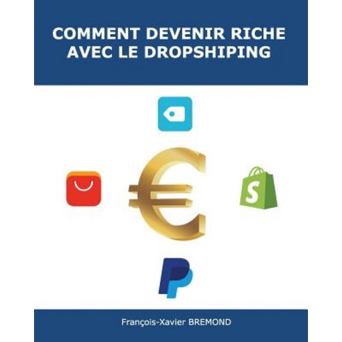 Comment Devenir Riche Avec Le Dropshipping Paperback, Createspace Independent Publishing Platform