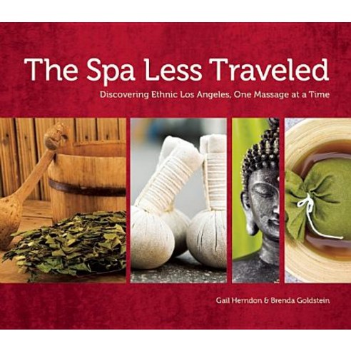 The Spa Less Traveled: Discovering Ethnic Los Angeles One Massage at a Time Paperback, Prospect Park Books