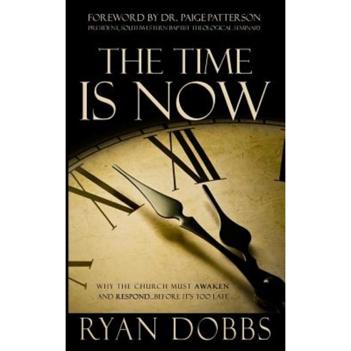 The Time Is Now: Why the Church Must Awaken and Respond...Before It''s Too Late Paperback, Createspace Independent Publishing Platform