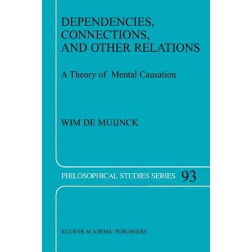 Dependencies Connections and Other Relations: A Theory of Mental Causation Paperback, Springer