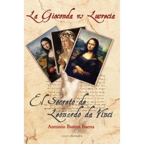 La Gioconda Vs Lucrecia Paperback, Createspace Independent Publishing Platform