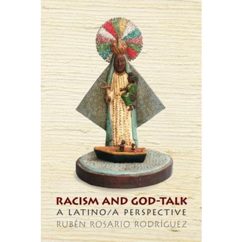 Racism and God-Talk: A Latino/a Perspective Paperback, New York University Press