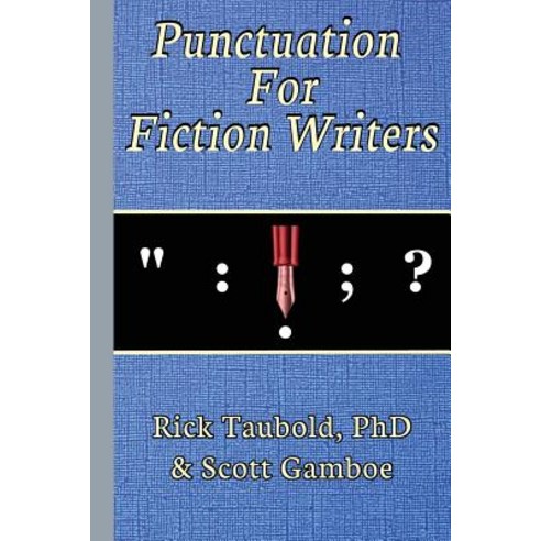 Punctuation for Fiction Writers Paperback, Createspace Independent Publishing Platform