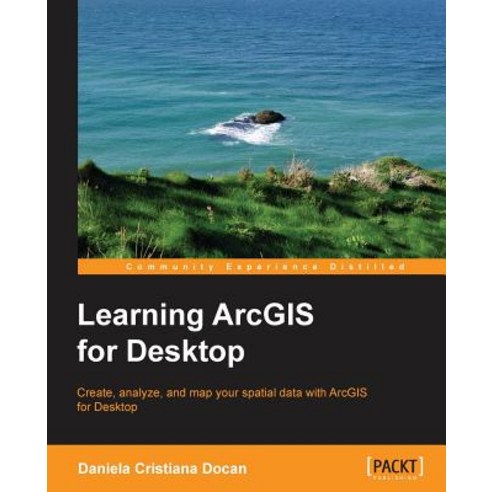 Learning ArcGIS for Desktop, Packt Publishing