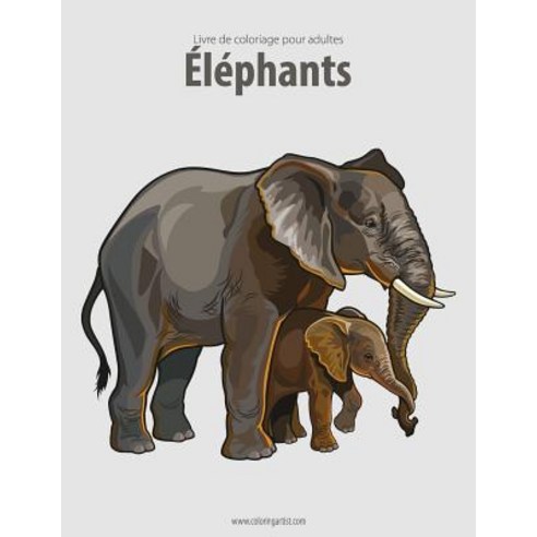 Livre de Coloriage Pour Adultes Elephants 1 & 2 Paperback, Createspace Independent Publishing Platform