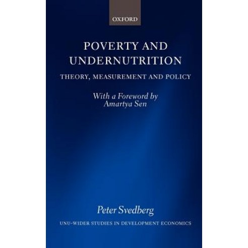 Poverty and Undernutrition: Theory Measurement and Policy Hardcover, OUP Oxford