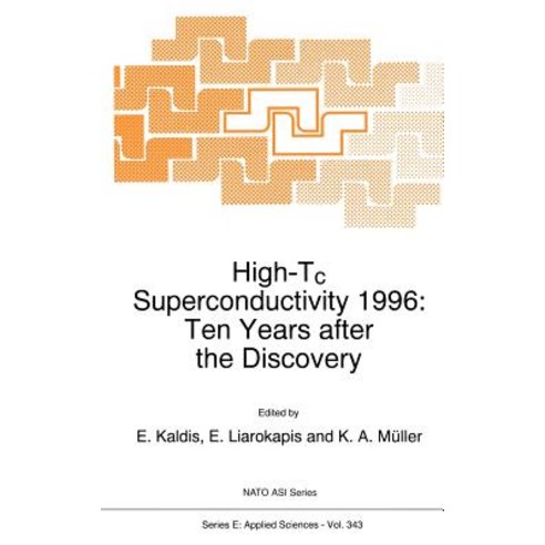 High-Tc Superconductivity 1996: Ten Years After the Discovery Hardcover, Springer
