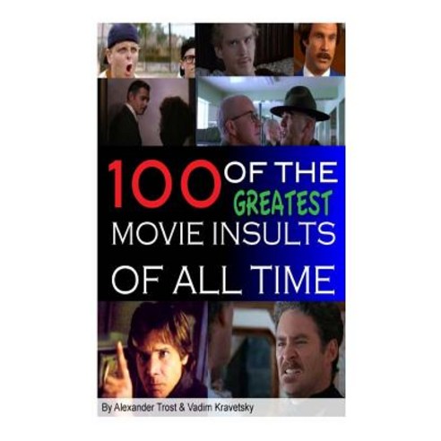 100 of the Greatest Movie Insults of All Time Paperback, Createspace Independent Publishing Platform