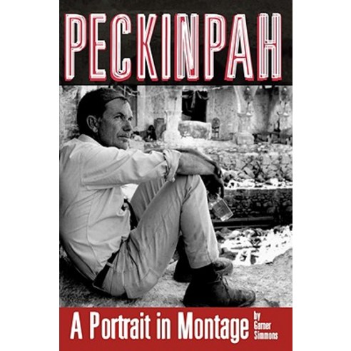 Peckinpah: A Portrait in Montage Paperback, Limelight Editions