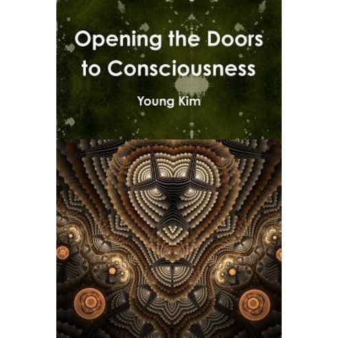 Opening the Doors to Consciousness Paperback, Lulu.com