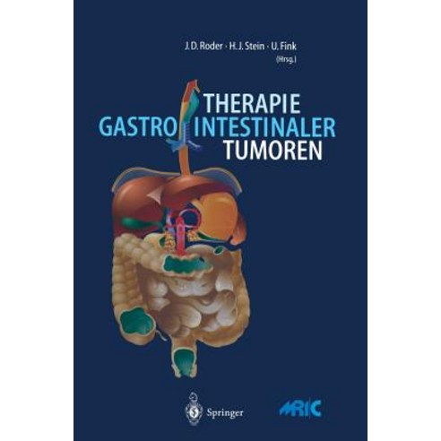 Therapie Gastrointestinaler Tumoren: Prinzipien Der Chirurgischen Klinik Und Poliklinik Der Technischen Universitat Munchen Paperback, Springer