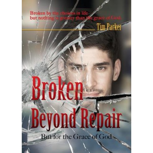Broken Beyond Repair Paperback, Xulon Press