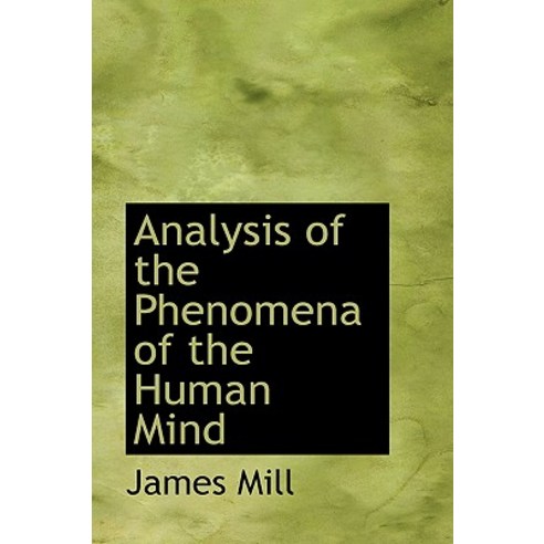 Analysis of the Phenomena of the Human Mind Paperback, BiblioLife