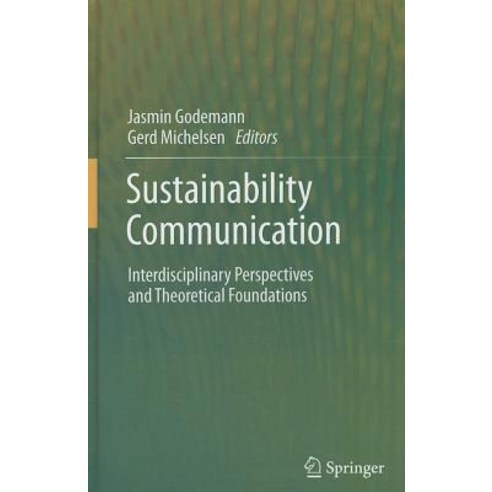 Sustainability Communication: Interdisciplinary Perspectives and Theoretical Foundation Hardcover, Springer