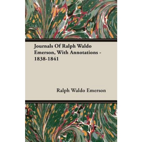 Journals of Ralph Waldo Emerson with Annotations - 1838-1841 Paperback, Meisel Press