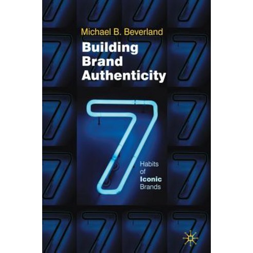Building Brand Authenticity: 7 Habits of Iconic Brands Paperback, Palgrave MacMillan
