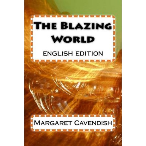 The Blazing World: English Edition Paperback, Createspace Independent Publishing Platform