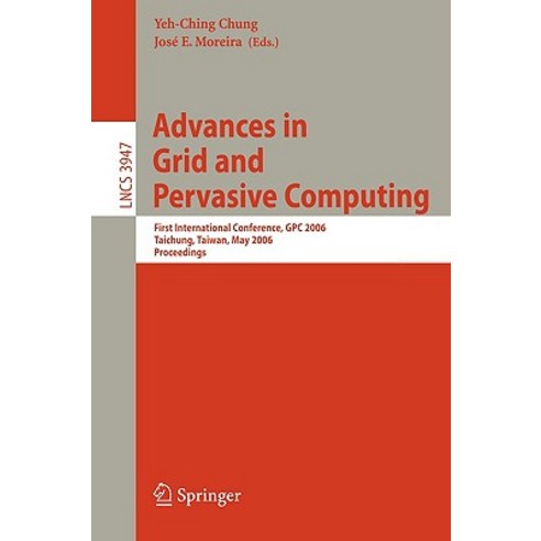 Advances in Grid and Pervasive Computing: First International Conference Gpc 2006 Taichung Taiwan May 3-5 2006 Proceedings Paperback, Springer