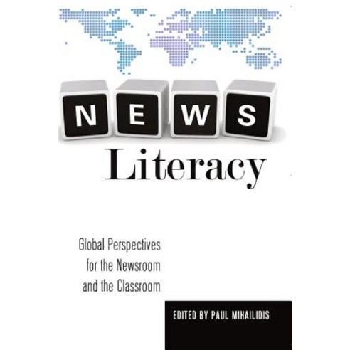 News Literacy: Global Perspectives for the Newsroom and the Classroom Hardcover, Peter Lang Inc., International Academic Publi