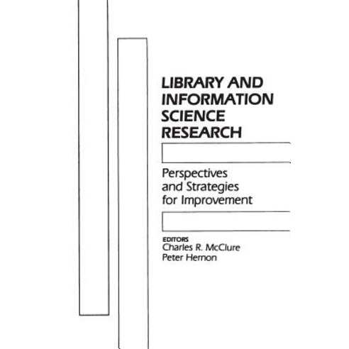 Library and Information Science Research: Perspectives and Strategies for Improvement Paperback, Praeger