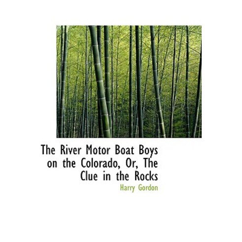 The River Motor Boat Boys on the Colorado Or the Clue in the Rocks Paperback, BiblioLife