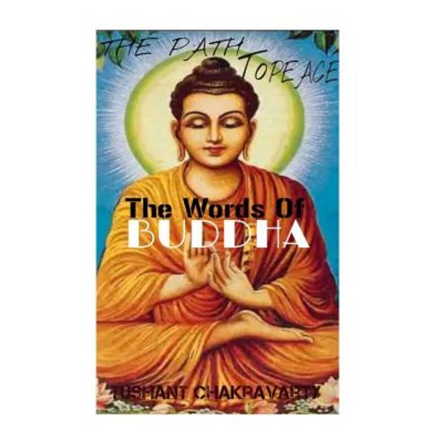 The Path to Peace- The Words of Buddha! Paperback, Createspace