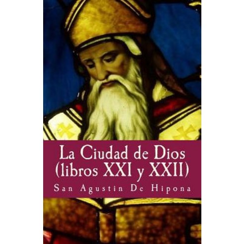 La Ciudad de Dios XXI y XXII Paperback, Createspace Independent Publishing Platform