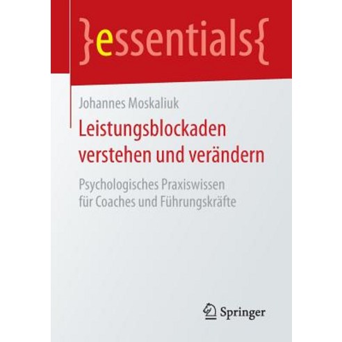Leistungsblockaden Verstehen Und Verandern: Psychologisches Praxiswissen Fur Coaches Und Fuhrungskrafte Paperback, Springer