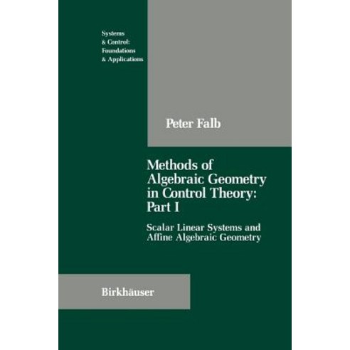 Methods of Algebraic Geometry in Control Theory: Part I: Scalar Linear Systems and Affine Algebraic Geometry Paperback, Birkhauser