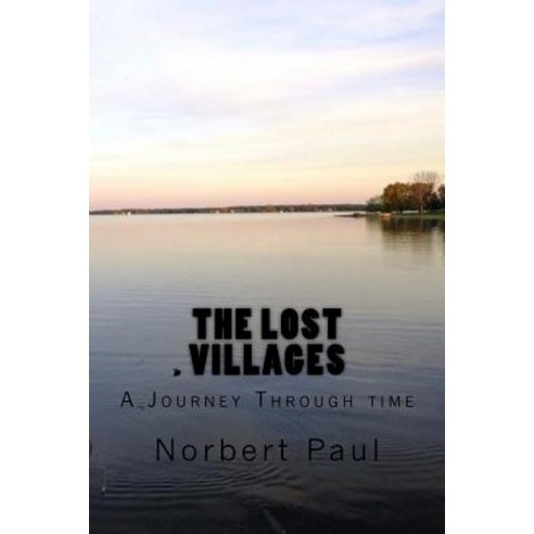 The Lost Villages: A Journey Through Time Paperback, Createspace Independent Publishing Platform