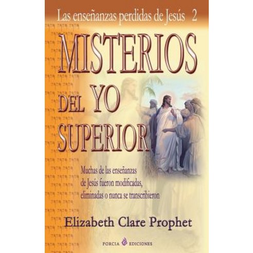 Misterios del Yo Superior: Las Ensenanzas Perdidas de Jesus 2 Paperback, Createspace Independent Publishing Platform