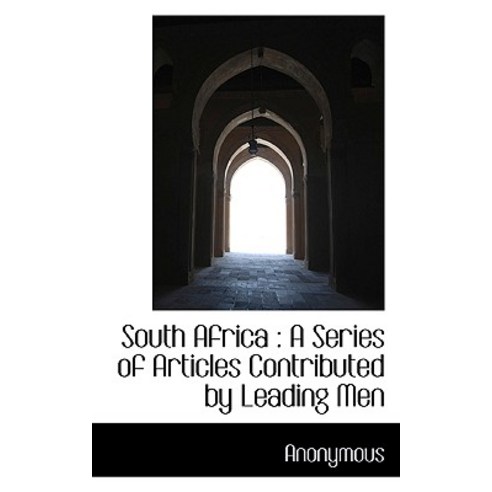 South Africa: A Series of Articles Contributed by Leading Men Paperback, BiblioLife