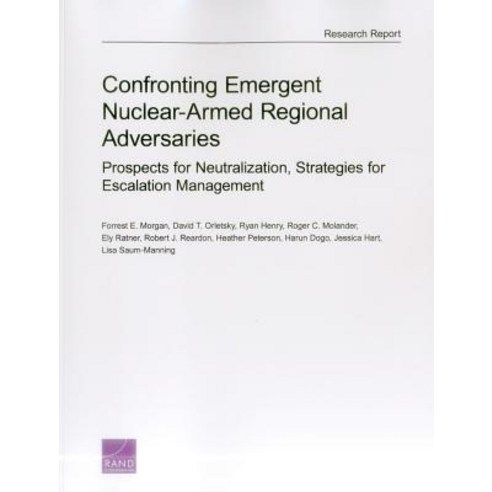 Confronting Emergent Nuclear Armed Regional Adversaries: Prospects for