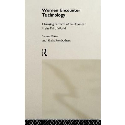Women Encounter Technology: Changing Patterns of Employment in the Third World Hardcover, Routledge