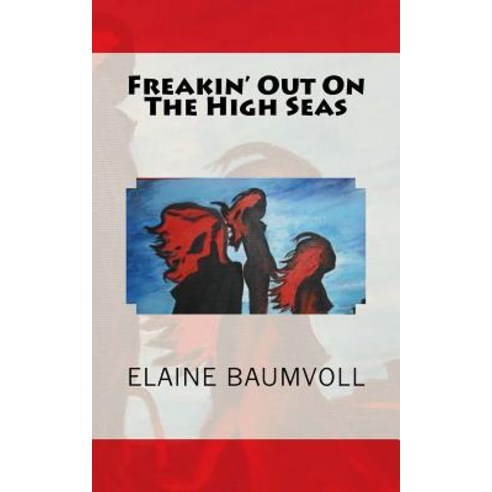 Freakin'' Out on the High Seas Paperback, Createspace Independent Publishing Platform