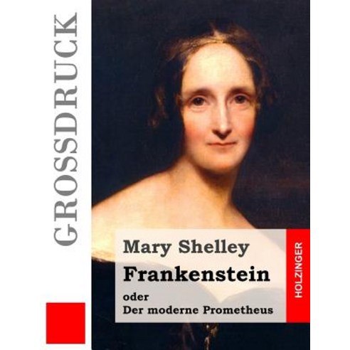 Frankenstein Oder Der Moderne Prometheus (Grodruck) Paperback, Createspace Independent Publishing Platform