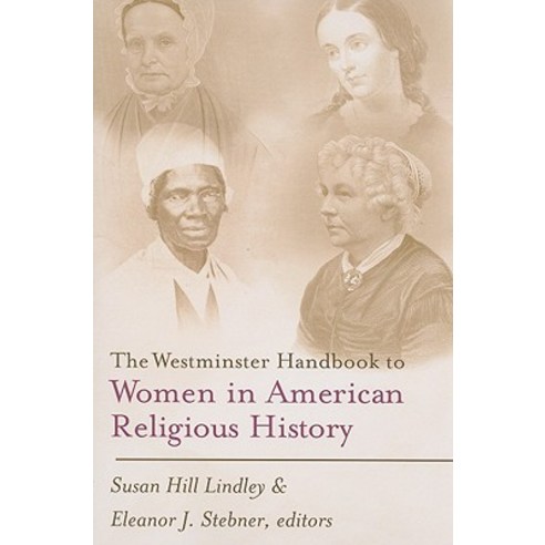 The Westminster Handbook to Women in American Religious History Paperback, Westminster John Knox Press