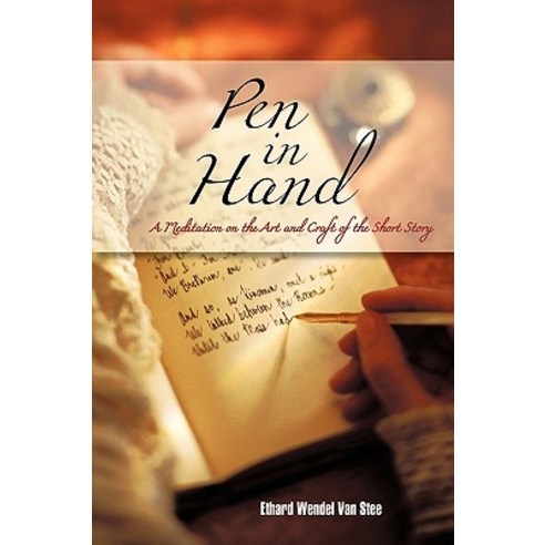 Pen in Hand: A Meditation on the Art and Craft of the Short Story Paperback, iUniverse
