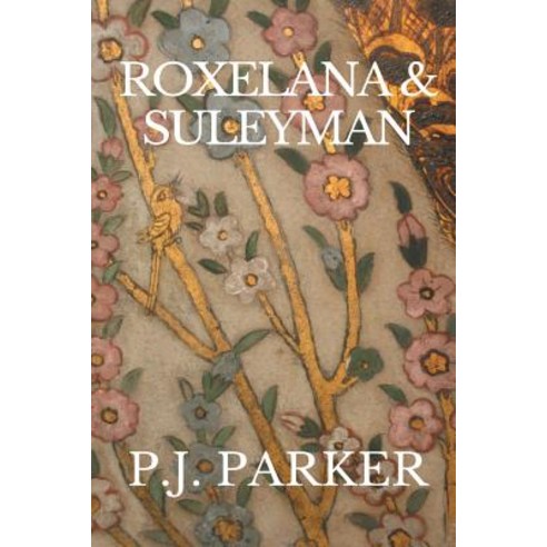 Roxelana & Suleyman Paperback, Phillip John Parker